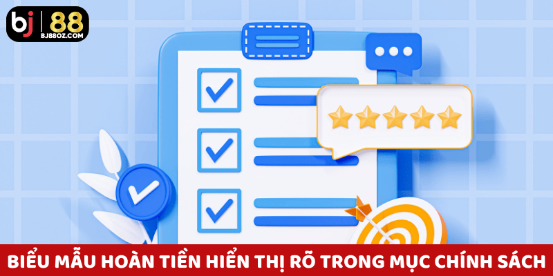 Biểu mẫu yêu cầu hoàn tiền hiển thị rõ trong mục chính sách hoàn trả BJ88.